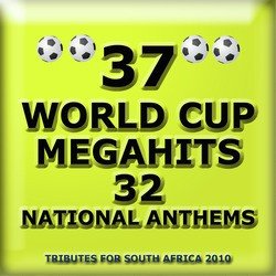 37 World Cup Megahits + 32 National Anthems - Tributes for South Africa 2010