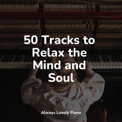 50 Tracks to Relax the Mind and Soul