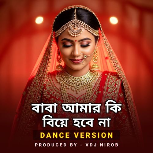 Baba Amar Ki Biye Hobe Na (Dance Version)