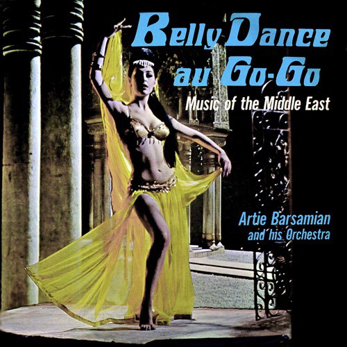 Belly Dance Au Go-Go (Music of the Middle East)