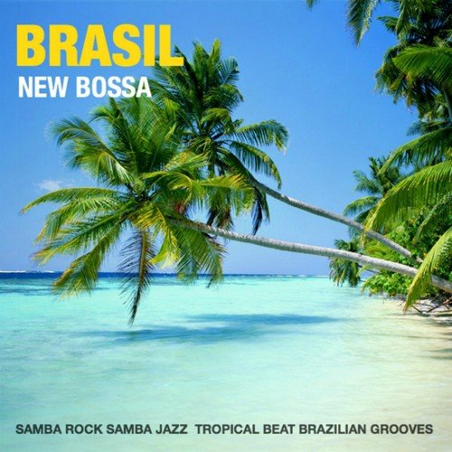 Brasil New Bossa (Samba Rock, Samba Jazz, Tropical Beats, Brazilian Grooves)_poster_image