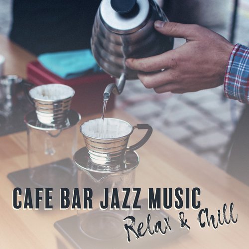 Cafe Bar Jazz Music – Relax & Chill