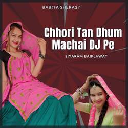 Chhori Tan Dhum Machai Dj Pe-JBo6UiJIewM