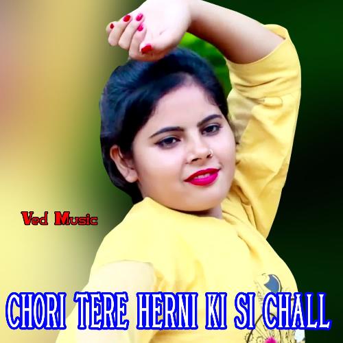 Chori Tere Herni Ki Si Chall