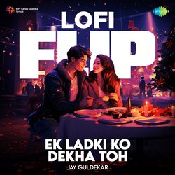 Ek Ladki Ko Dekha Toh - LoFi Flip-FCsHciJhXXg