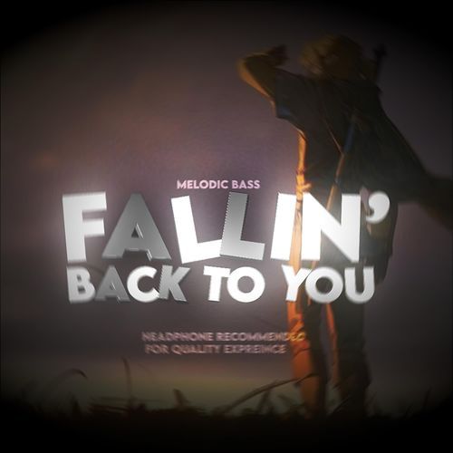 FALLIN' BACK TO YOU