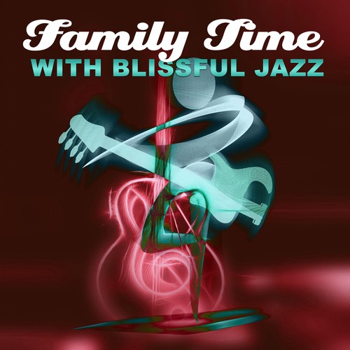 Family Time with Blissful Jazz – Cocktail Party with Friends, Golden Time with Emotional Jazz Music, Quick Lunch