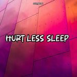 Hurt Less Sleep