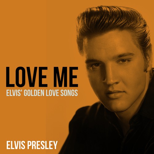 Love Me Song Download From Love Me Elvis 25 Golden Love Songs Jiosaavn