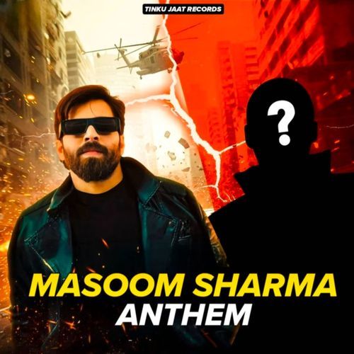 Masoom Sharma Anthem