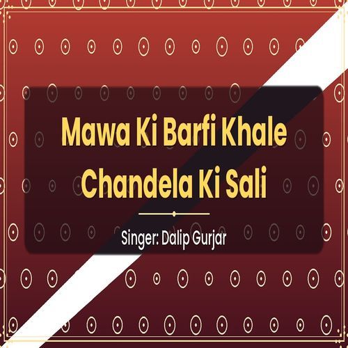 Mawa Ki Barfi Khale Chandela Ki Sali