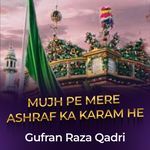 Mujh Pe Mere Ashraf Ka Karam He