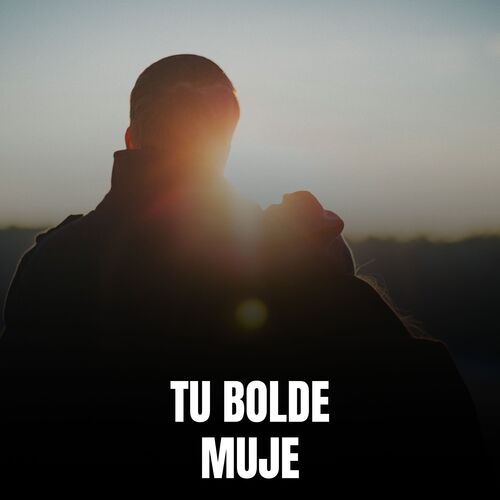 TU BOLDE MUJE