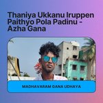 Thaniya Ukkanu Iruppen Paithyo Pola Padinu - Azha Gana