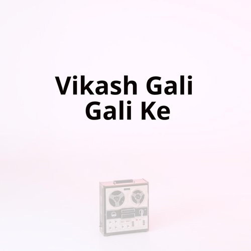 Vikash Gali Gali Ke cover art