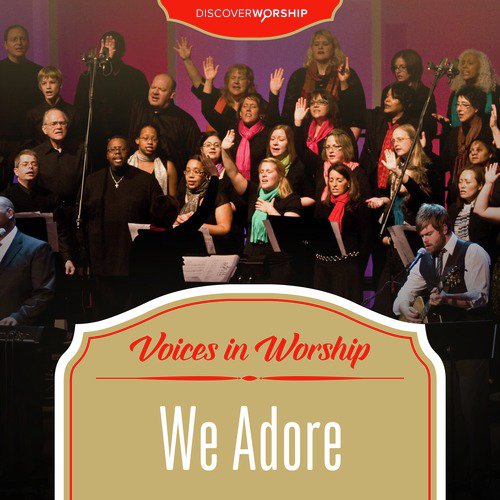 Voices in Worship: We Adore