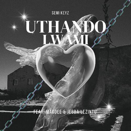 uThando Lwami (feat. MagDee & Jebba Lezinto)