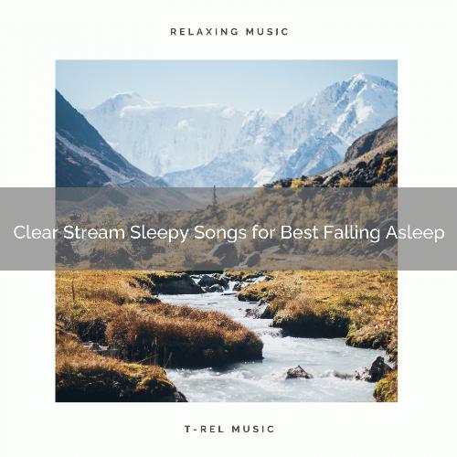 2021 New: Clear Stream Sleepy Songs for Best Falling Asleep_poster_image