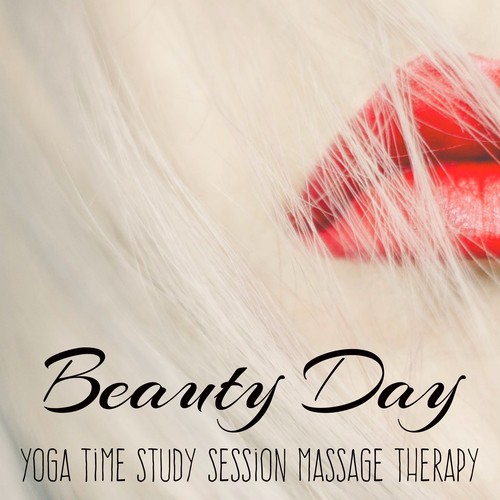 Beauty Day - Yoga Time Study Session Massage Therapy Music for Relaxation Exercises Body Peace Healing Meditation with Nature New Age Soothing Sounds