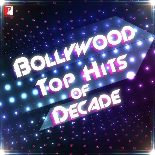 Bollywood - Top Hits of Decade