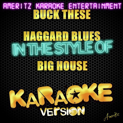 Buck These Haggard Blues (In the Style of Big House) [Karaoke Version]
