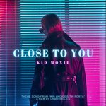 Close To You (From the Unboxholics Film "Min Anoigeis Tin Porta")