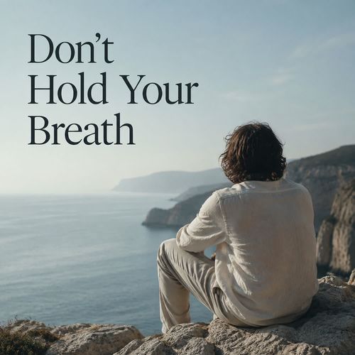 Don't Hold Your Breath