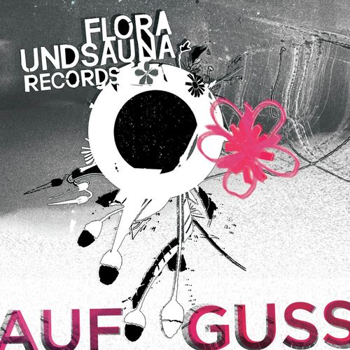 Flora und Sauna Records presents: Aufguss