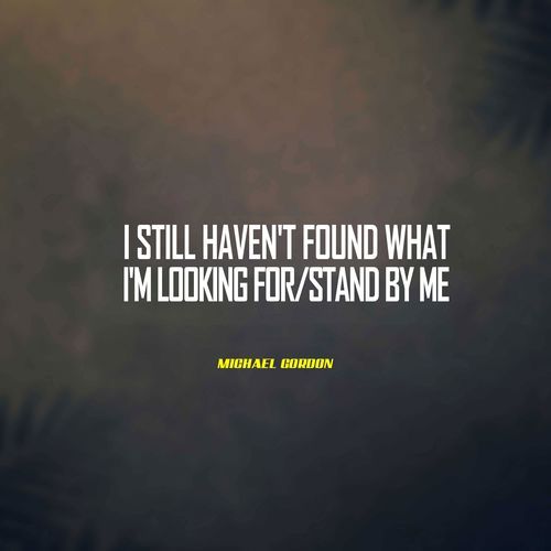 I Still Haven't Found What I'm Looking For/Stand by Me