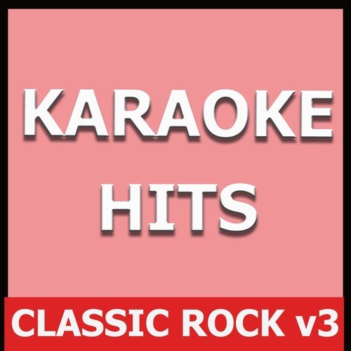 Karaoke Hits: Classic Rock, Vol. 3