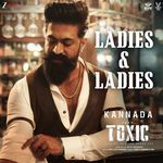 Ladies &amp; Ladies (From "Toxic - Kannada")