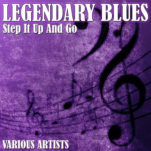 Legendary Blues - Step It Up And Go