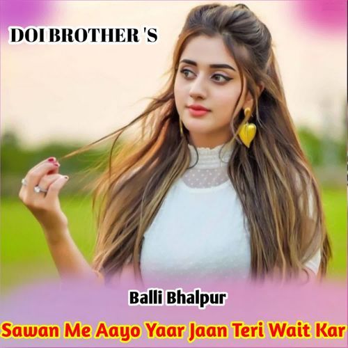 Sawan Me Aayo Yaar Jaan Teri Wait Kar