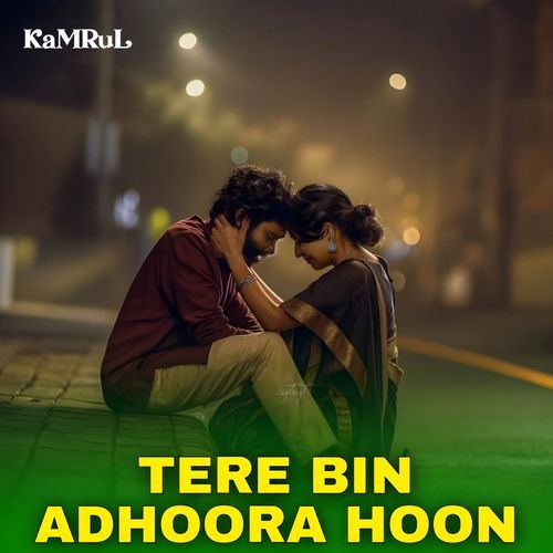 Tere Bin Adhoora Hoon