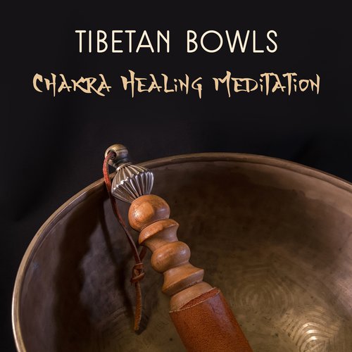Tibetan Bowls – Chakra Healing Meditation (Best Tibetan Sounds for Buddhist Meditation and Aura Cleansing)