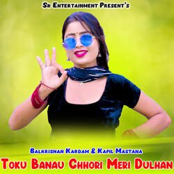 Toku Banau Chhori Meri Dulhan-PxI0RSZfQ3A