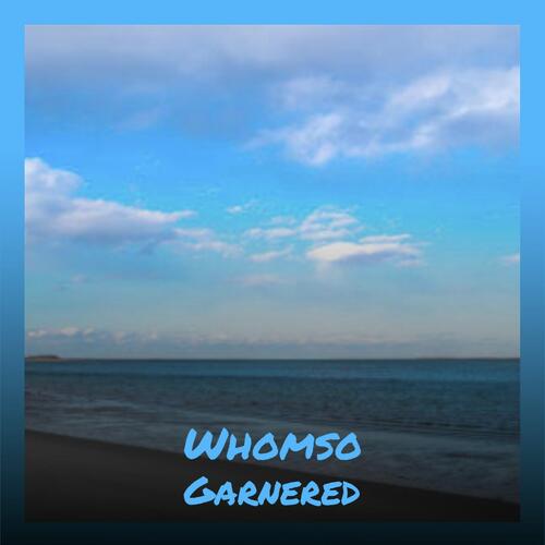 Whomso Garnered