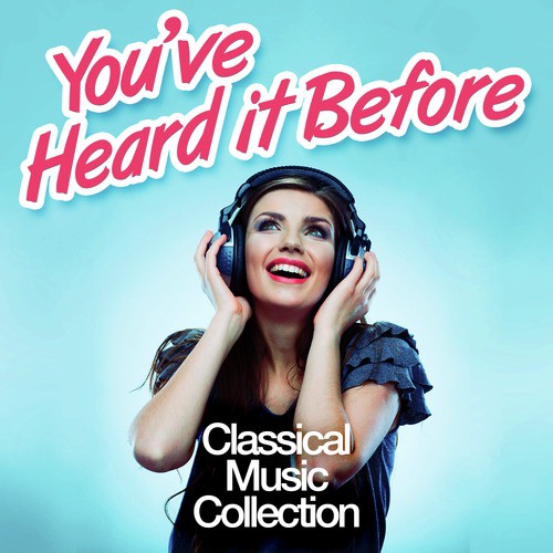 You've Heard It Before: Classical Music Collection