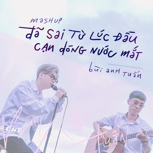 Đã sai từ lúc đầu / Cạn dòng nước mắt (Mashup)_poster_image