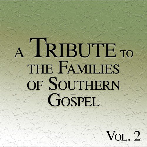 A Tribute to the Families of Southern Gospel Vol. 2