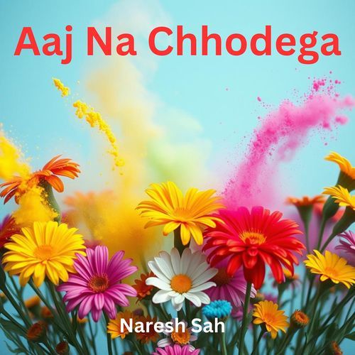 Aaj Na Chhodega