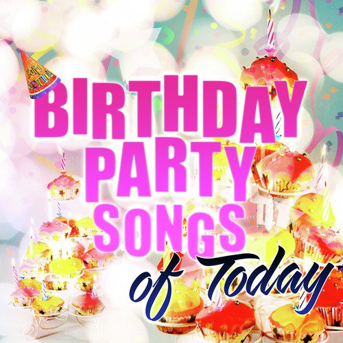 Birthday Party Songs of Today