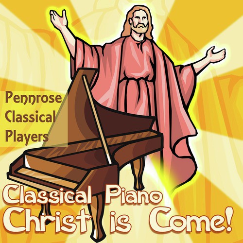 Classical Piano Christ is Come!