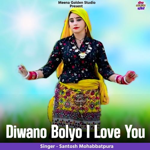 Diwano Bolyo I Love You