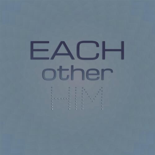 Each other Him