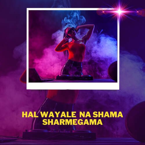 Hal Wayale  Na Shama Sharmegama