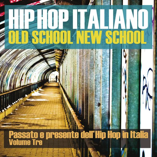 Hip Hop italiano: Old School New School, Vol. 3 (Passato e presente dell'Hip Hop in Italia)