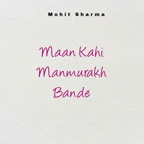 Maan Kahi Manmurakh Bande