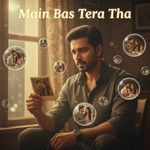 Main Bas Tera Tha