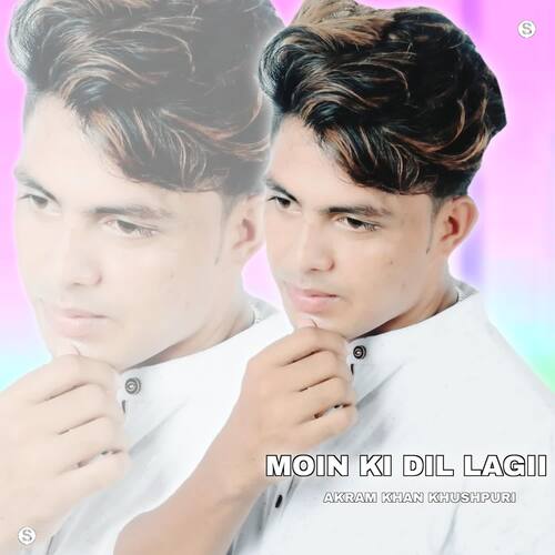 Moin ki Dil Lagii